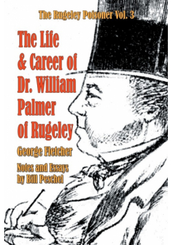 The Life and Career of Dr. William Palmer of Rugeley