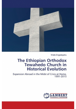 The Ethiopian Orthodox Tewahedo Church in Historical Evolution