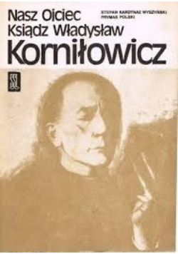 Nasz Ojciec ksiądz Władysław Korniłowicz