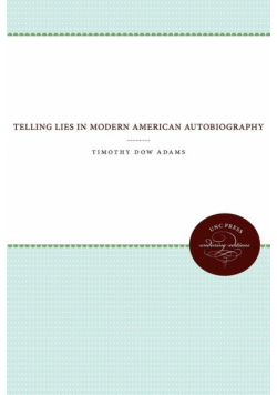 Telling Lies in Modern American Autobiography