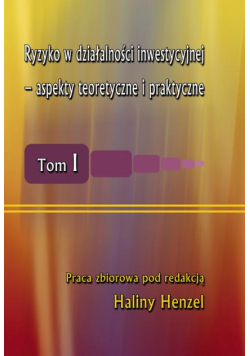 Ryzyko w działalności inwestycyjnej - aspekty teoretyczne i praktyczne
