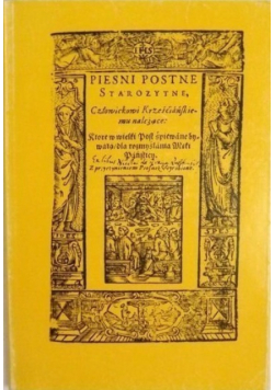 Pieśni postne starożytne człowiekowi krześcijańskiemu należace  Reprint 1607 r.