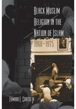 Black Muslim Religion in the Nation of Islam, 1960-1975