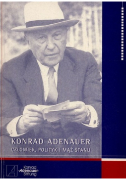 Konrad Adenauer człowiek polityk i mąż stanu