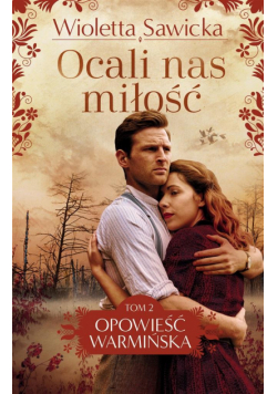 Opowieść warmińska T.2 Ocali nas miłość DL