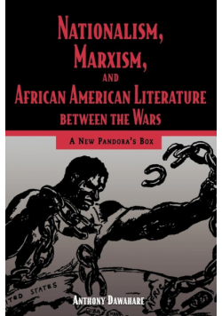 Nationalism, Marxism, and African American Literature Between the Wars
