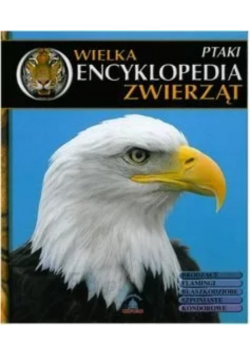 Wielka encyklopedia zwierząt Tom 10 Ptaki