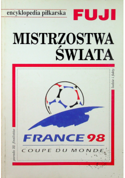 Encyklopedia piłkarska FUJI Mistrzostwa Świata Francja 1998