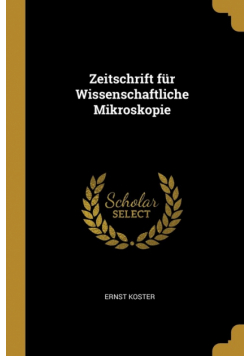 Zeitschrift für Wissenschaftliche Mikroskopie