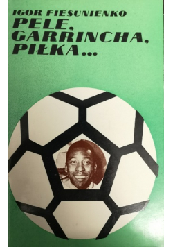 Pele Garrincha Piłka