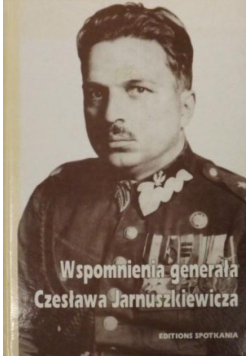 Wspomnienia generała Czesława Jarnuszkiewicza