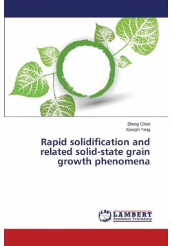 Rapid solidification and related solid-state grain growth phenomena