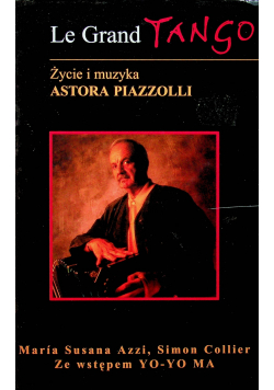 Le Grand Tango   Życie i muzyka Astora Piazzolli