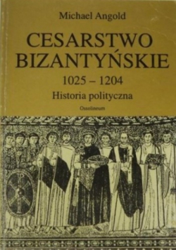 Cesarstwo Bizantyńskie 1025 1204 historia polityczna
