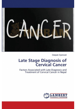 Late Stage Diagnosis of Cervical Cancer