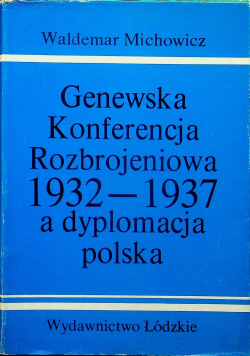Genewska konferencja rozbrojeniowa 1932 1937 a dyplomacja polska