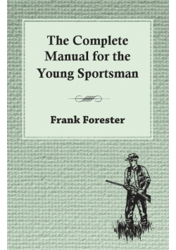 The Complete Manual For The Young Sportsman
