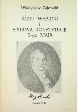 Józef Wybicki i sprawa konstytucji 3 go maja