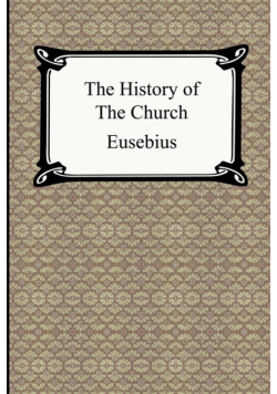 The History of the Church (The Church History of Eusebius)