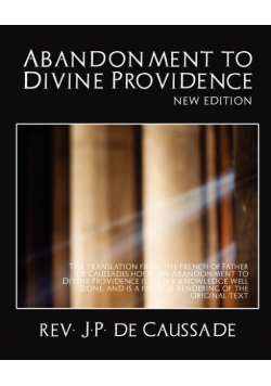 Abandonment to Divine Providence (New Edition)