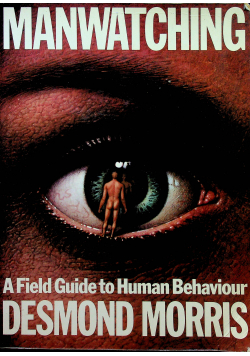 Manwatching A Field Guide to Human Behaviour