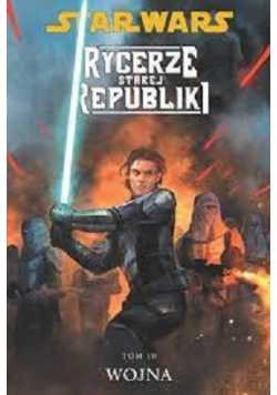 Star Wars Rycerze starej republiki Tom 10 Wojna
