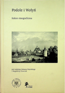Podole i Wołyń Szkice etnograficzne