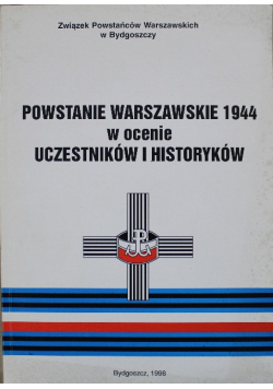 Powstanie warszawskie 1944 w ocenie uczestników i historyków