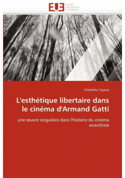L''esthétique libertaire dans le cinéma d''armand gatti