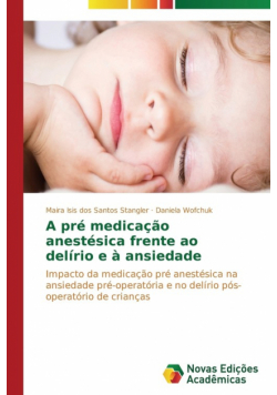 A pré medicação anestésica frente ao delírio e à ansiedade