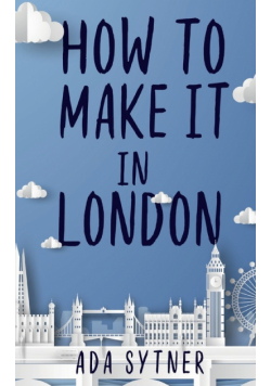 How To Make It In London