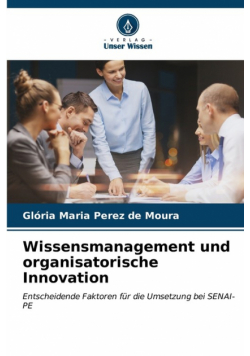 Wissensmanagement und organisatorische Innovation