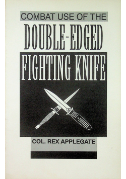 Combat use of the double edged fighting knife