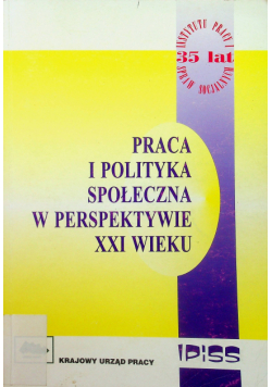 Praca i polityka społeczna w perspektywie XXI wieku