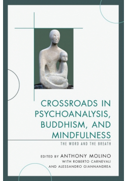Crossroads in Psychoanalysis, Buddhism, and Mindfulness
