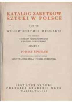 Katalog Zabytków Sztuki w Polsce Województwo Opolskie Zeszyt 5 Powiat Kozielski