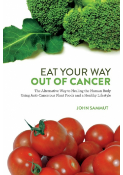 Eat Your Way Out Of Cancer