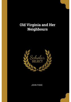 Old Virginia and Her Neighbours