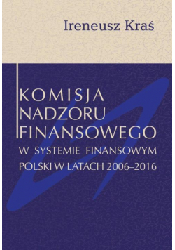 Komisja Nadzoru Finansowego w systemie finansowym Polski w latach 2006-2016