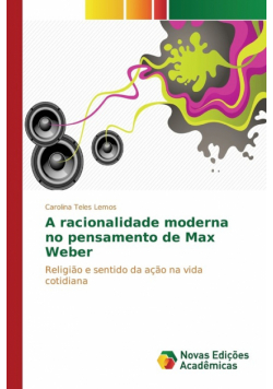 A racionalidade moderna no pensamento de Max Weber