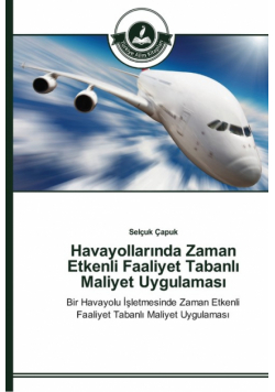 Havayollarında Zaman Etkenli Faaliyet Tabanlı Maliyet Uygulaması