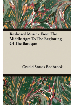 Keyboard Music - From The Middle Ages To The Beginning Of The Baroque