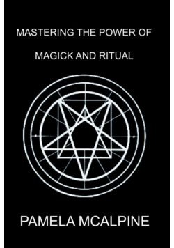 Mastering the Power of Magick and Ritual