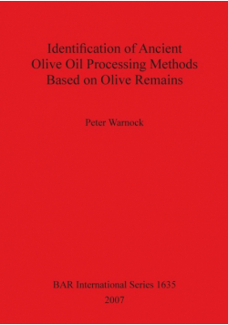 Identification of Ancient Olive Oil Processing Methods Based on Olive Remains
