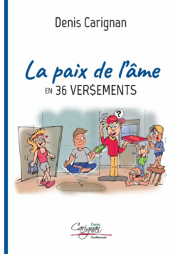 La paix de l'âme en 36 versements