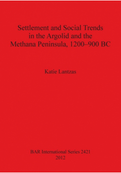 Settlement and Social Trends in the Argolid and the Methana Peninsula, 1200-900 BC