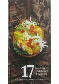 Encyklopedia sztuki kulinarnej Kuchnie Dalekiego Wschodu 17