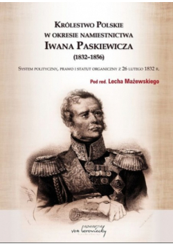 Królestwo Polskie w okresie namiestnictwa Iwana Paskiewicza ( 1832 - 1856 )