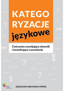 Kategoryzacje językowe Ćwiczenia rozwijające słownik i kształtujące rozumienie