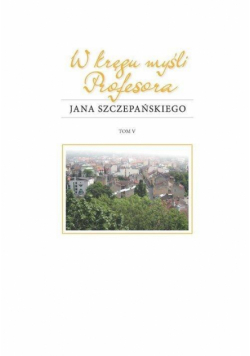 W kręgu myśli Profesora Jana Szczepańskiego